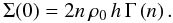 \begin{equation} \Sigma(0) = 2n\,\rho_{0}\, h\,\Gamma\left(n\right).\label{Sigma0} \end{equation}