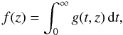 \begin{equation} f(z) = \int_{0}^{\infty}g(t,z)\,{\text{d}}t,\label{Marichev} \end{equation}