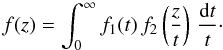 \begin{equation} f(z) = \int_{0}^{\infty}f_{1}(t)\, f_{2}\left(\frac{z}{t}\right)\,\frac{{\text{d}}t}{t}\cdot \end{equation}