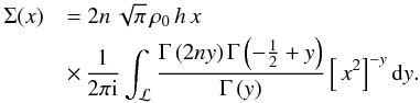 \begin{eqnarray} \Sigma(x)&& = 2n\,\sqrt{\pi}\,\rho_{0}\, h\, x\,\nonumber \\ \label{eq:Sigma-contour} &&\times\,\frac{1}{2\pi \rm i}\int_{\mathcal{L}}\frac{\Gamma\left(2ny\right)\Gamma\left(-\frac{1}{2}+y\right)}{\Gamma\left (y\right)}\left[\, x^{2}\right]^{-y}{\text{d}}y. \end{eqnarray}