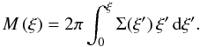 \begin{equation} M\left(\xi\right) = 2\pi\int_{0}^{\xi}\Sigma(\xi')\,\xi'\,{\text{d}}\xi'.\label{eq:M-def} \end{equation}