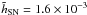 \hbox{$\tilde{h}_\mathrm{SN}=1.6\EE{-3}$}