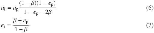 \begin{eqnarray} &&a_{\rm i} = a_\text{p}\frac{(1-\beta)(1-e_\text{p})}{1-e_\text{p}-2\beta}\label{eq:burns1}\\ &&e_{\rm i} = \frac{\beta+e_\text{p}}{1-\beta}\cdot\label{eq:burns2} \end{eqnarray}