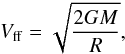 \begin{equation} V_{\rm ff}=\sqrt{\frac{2GM}{R}} , \end{equation}