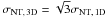\hbox{$\sigma_{\rm NT,\,3D}=\sqrt{3}\sigma_{\rm NT,\,1D}$}
