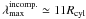 \hbox{$\lambda_{\rm max}^{\rm incomp.}\simeq 11R_{\rm cyl}$}