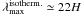 \hbox{$\lambda_{\rm max}^{\rm isotherm.}\simeq 22H$}