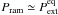 \hbox{$P_{\rm ram}\simeq P_{\rm ext}^{\rm eq}$}