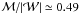\hbox{$\mathcal{M}/\vert \mathcal{W} \vert \simeq0.49$}