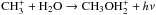 \hbox{${\rm CH_3^+}+{\rm H_2O}\rightarrow {\rm CH_3OH_2^+}+h \nu$}