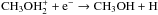 \hbox{${\rm CH_3OH_2^+}+{\rm e^-}\rightarrow {\rm CH_3OH}+{\rm H}$}