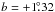 \hbox{$b=+1\fdg32$}