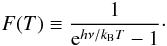 \appendix \setcounter{section}{1} \begin{equation} F(T) \equiv \frac{1}{{\rm e}^{h\nu/k_{\rm B}T}-1} \cdot \end{equation}