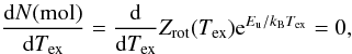 \appendix \setcounter{section}{1} \begin{equation} \frac{{\rm d}N({\rm mol})}{{\rm d}T_{\rm ex}}=\frac{{\rm d}}{{\rm d}T_{\rm ex}}Z_{\rm rot}(T_{\rm ex}){\rm e}^{E_{\rm u}/k_{\rm B}T_{\rm ex}}=0 , \end{equation}