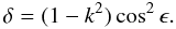 \begin{equation} \delta = (1 - k^2)\cos^2\epsilon . \label{eq_delta} \end{equation}