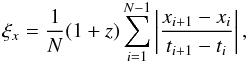 \begin{equation} \xi_x = \frac{1}{N}(1+z)\sum_{i=1}^{N-1}\left|\frac{x_{i+1}-x_i}{t_{i+1}-t_i}\right| , \label{eq_xi} \end{equation}