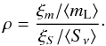 \begin{equation} \rho = \frac{\xi_m/\langle m_{\rm L}\rangle}{\xi_S/\langle S_{\nu}\rangle} \cdot \label{eq_rho} \end{equation}