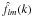 \hbox{$\hat{f}_{l m}(k)$}