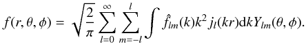 \begin{equation} f(r, \theta, \phi) = \sqrt{\frac{2}{\pi}} \sum\limits_{l=0}^{\infty} \sum\limits_{m=-l}^{l}\int \hat{f}_{l m}(k) k^2 j_l(k r) {\rm d}k Y_{l m}(\theta,\phi). \label{Inv_FBD} \end{equation}