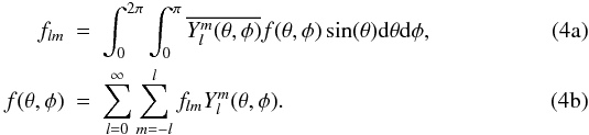 % subequation 748 0 \begin{eqnarray} f_{l m} & = & \int_0^{2\pi} \int_0^{\pi} \overline{Y_l^m(\theta,\phi)} f(\theta, \phi) \sin(\theta) {\rm d}\theta {\rm d}\phi \label{SHT},\\ f(\theta,\phi) & =& \sum\limits_{l=0}^{\infty} \sum\limits_{m = -l}^l f_{l m} Y_l^m(\theta,\phi) \label{Inv_SHT}. \end{eqnarray}