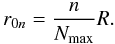 \begin{equation} r_{0 n} = \frac{n}{N_{\rm max}} R. \end{equation}