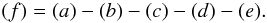 \begin{equation} (f) = (a) - (b) - (c) - (d) - (e) . \end{equation}