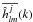 \hbox{$\overline{\hat{h}^j_{l m}}(k)$}