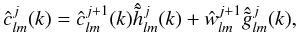 \begin{equation} \hat{c}^j_{l m} (k) = \hat{c}^{j+1}_{l m}(k) \hat{\tilde{h}}^j_{l m}(k) + \hat{w}^{j+1}_{l m} \hat{\tilde{g}}^j_{l m}(k), \end{equation}