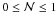 \hbox{$0\le\mathcal{N}\le1$}