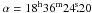 \hbox{$\alpha = 18^{\rm h}36^{\rm m}24\fs20$}