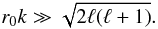 \appendix \setcounter{section}{1} \begin{equation} \label{eq:radial_condition} r_0 k \gg \sqrt{2 \ell (\ell+1)}. \end{equation}