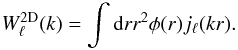 \begin{equation} W^{\rm 2D}_\ell(k) = \int {\rd} r r^2 \phi(r) j_\ell(kr). \end{equation}