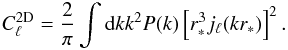 \begin{equation} C^{\rm 2D}_\ell=\frac{2}{\pi}\int {\rd} k k^2 P(k) \left[r^3_* j_\ell(kr_*)\right]^2\label{eq:cl2D}. \end{equation}