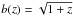 \hbox{$b(z) = \sqrt{1+z}$}