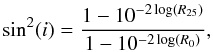 \begin{equation} {\sin^{2}(i)=\frac{1-10^{-2 \log(R_{25})}}{1-10^{-2\log(R_{0})}}} , \label{eq:inclination} \end{equation}