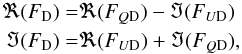 \appendix \setcounter{section}{1} \begin{eqnarray} \Re(F_{\textrm{D}}) &= & \Re(F_{Q\textrm{D}})-\Im(F_{U\textrm{D}})\notag \\ \Im(F_{\textrm{D}}) &= & \Re(F_{U\textrm{D}})+\Im(F_{Q\textrm{D}}), \end{eqnarray}