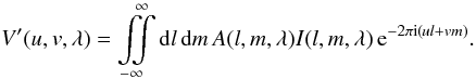 \begin{equation} V'(u,v,\lambda)=\iintop_{-\infty}^{\infty}{\rm d}l\,{\rm d}m\, A(l,m,\lambda)I(l,m,\lambda)\, {\rm e}^{-2\pi {\rm i}\left(ul+vm\right)}.\label{eq:vis_sky_relation_2d} \end{equation}