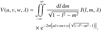 \begin{eqnarray} V(u,v,w,\lambda)&=& \iintop_{-\infty}^{\infty}\frac{{\rm d}l\, {\rm d}m}{\sqrt{1-l^{2}-m^{2}}}\, I(l,m,\lambda) \notag \\ &&\quad\times {\rm e}^{-2\pi {\rm i}\left[ul+vm+w\left(\sqrt{1-l^{2}-m^{2}}-1\right)\right]}.\label{eq:vis_sky_relation_full} \end{eqnarray}