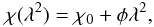 \begin{equation} \chi(\lambda^{2})=\chi_{0}+\phi\lambda^{2},\label{eq:PA_rotation} \end{equation}