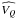 \hbox{$\widehat{V_{Q}}$}