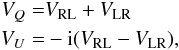 \begin{eqnarray} V_{Q}& = & V_{\textrm{RL}}+V_{\textrm{LR}}\notag \\ V_{U} &= & -{\rm i}(V_{\textrm{RL}}-V_{\textrm{LR}}), \end{eqnarray}