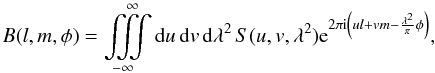 \begin{equation} B(l,m,\phi)=\iiintop_{-\infty}^{\infty}{\rm d}u\, {\rm d}v\, {\rm d}\lambda^{2}\, S(u,v,\lambda^{2}){\rm e}^{2\pi {\rm i}\left(ul+vm-\frac{\lambda^{2}}{\pi}\phi\right)}, \end{equation}