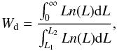 \begin{equation} W_{\rm d} = \frac{\int_0^\infty L n(L)\mathrm{d}L}{\int_{L_1}^{L_2} L n(L)\mathrm{d}L}, \end{equation}