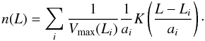 \begin{equation} n(L)=\sum\limits_i\frac{1}{V_\mathrm{max}(L_i)}\frac{1}{a_i}K\left(\frac{L-L_i}{a_i}\right)\cdot \end{equation}