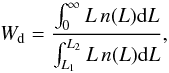 \begin{equation} W_{\rm d} = {\frac{\int_0^\infty L\,n (L)\mathrm{d}L}{\int_{L_1}^{L_2} L\,n(L)\mathrm{d}L}}, \label{eq:weight} \end{equation}