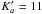 \hbox{$K'_a = 11$}