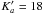 \hbox{$K'_a= 18$}