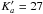 \hbox{$K'_a = 27$}