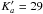 \hbox{$K'_a = 29$}