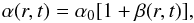 \begin{equation} \alpha(r,t) = \alpha_{0} [1+\beta(r,t)], \label{eq:alphart} \end{equation}